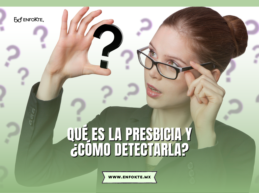 Qué es la presbicia y como detectarla